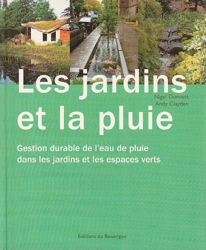 cover Les jardins et la pluie gestion durable de l'eau de pluie dans les jardins et les espaces verts